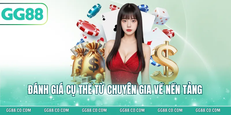 Đánh giá cụ thể từ chuyên gia về nền tảng