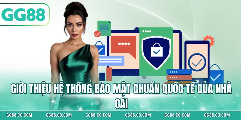 Giới thiệu hệ thống bảo mật chuẩn quốc tế của nhà cái