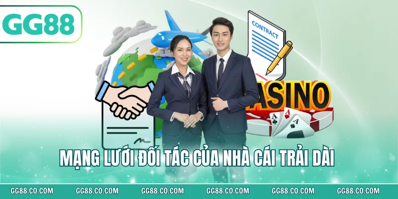 Mạng lưới đối tác của nhà cái trải dài