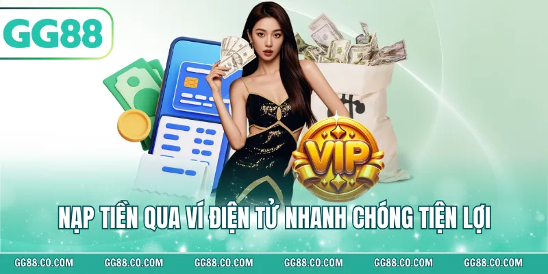 Nạp tiền qua ví điện tử nhanh chóng tiện lợi
