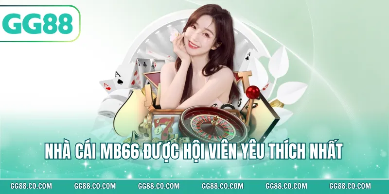Nhà cái MB66 được hội viên yêu thích nhất