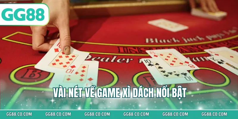 Vài nét về game xì dách nổi bật